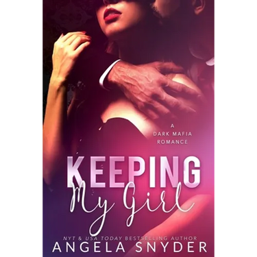 Keeping My Girl: A Dark Mafia Romance