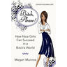 Bitch? Please!: How Nice Girls Can Succeed in a Bitch's World