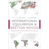 International Equilibrium and Bretton Woods: Kalecki's Alternative to Keynes and White and Its Consequences