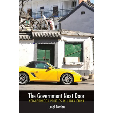 The Government Next Door: Neighborhood Politics in Urban China