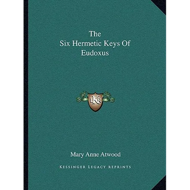 The Six Hermetic Keys Of Eudoxus
