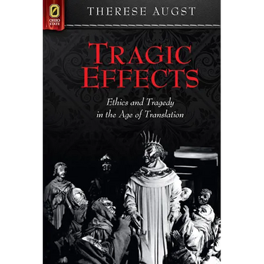 Tragic Effects: Ethics and Tragedy in the Age of Translation