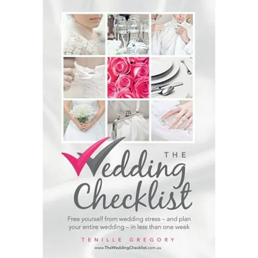 The Wedding Checklist: Free Yourself from Wedding Stress - And Plan Your Entire Wedding - In Less Than One Week