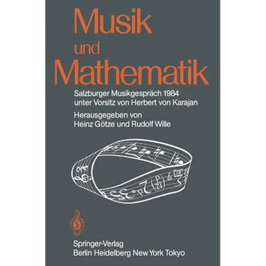 Musik Und Mathematik: Salzburger Musikgespräch 1984 Unter Vorsitz Von Herbert Von Karajan