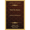 With The Master: A Book Of Meditations