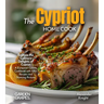 The Cypriot Home Cook: Explore the Culinary Delights of Cyprus - A European Cuisine Cookbook with 100+ Recipes and Stunning Pictures