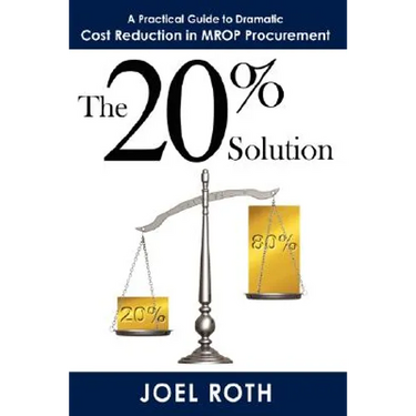 The 20% Solution: A Practical Guide To Dramatic Cost Reduction In MROP Procurement