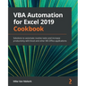VBA Automation for Excel 2019 Cookbook: Solutions to automate routine tasks and increase productivity with Excel and other MS Office applications