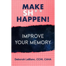 Make Sh** Happen! Improve Your Memory