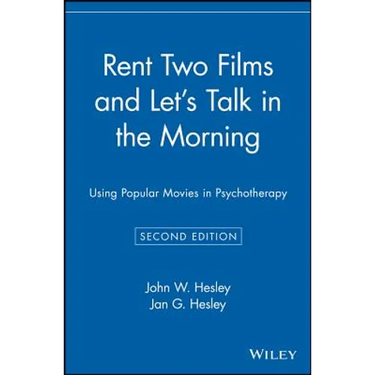 Rent Two Films and Let's Talk in the Morning: Using Popular Movies in Psychotherapy