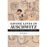 Saving Lives in Auschwitz: The Prisoners' Hospital in Buna-Monowitz