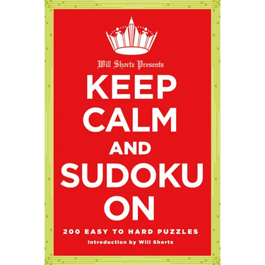 Will Shortz Presents Keep Calm and Sudoku on: 200 Easy to Hard Puzzles
