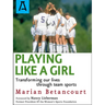 Playing Like a Girl: Transforming Our Lives Through Team Sports