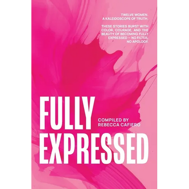 Fully Expressed: Twelve Women. A Kaleidoscope of Truth