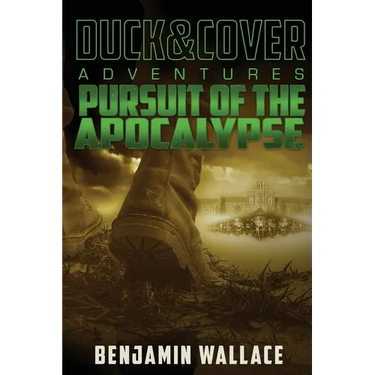 Pursuit of the Apocalypse: A Duck & Cover Adventure