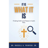 It Is What It Is: Finding Faith and Peace in God's Plan