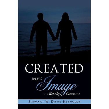 Created in His Image: . . . Kept by Covenant