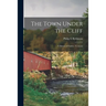 The Town Under the Cliff; a History of Fairlee, Vermont