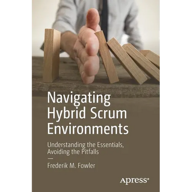Navigating Hybrid Scrum Environments: Understanding the Essentials, Avoiding the Pitfalls