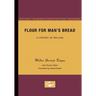 Flour for Man's Bread: A History of Milling