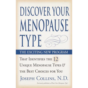 Discover Your Menopause Type: The Exciting New Program That Identifies the 12 Unique Menopause Types & the Best Choices for You