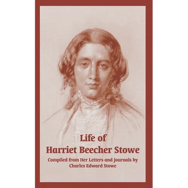 Life of Harriet Beecher Stowe (From Her Letters and Journals)