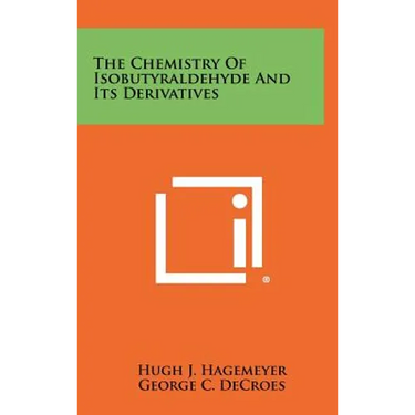 The Chemistry Of Isobutyraldehyde And Its Derivatives