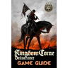 Kingdom Come: Deliverance Game Guide: Includes Quests Walkthroughs, Tips and Tricks and a lot more!