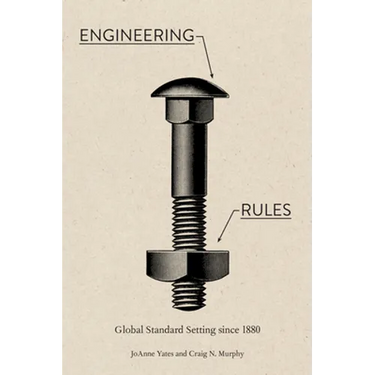 Engineering Rules: Global Standard Setting Since 1880