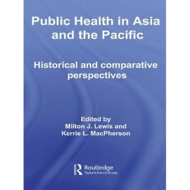 Public Health in Asia and the Pacific: Historical and Comparative Perspectives