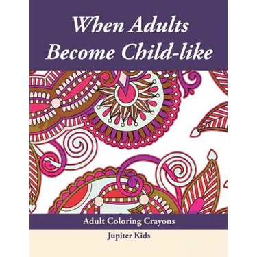 When Adults Become Child-like: Adult Coloring Crayons