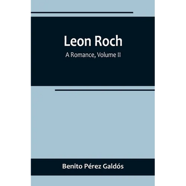 Leon Roch: A Romance, Volume II