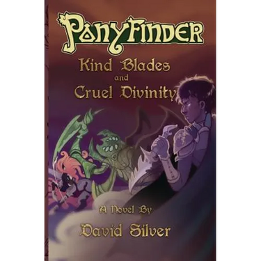 Ponyfinder - Kind Blades and Cruel Divinities