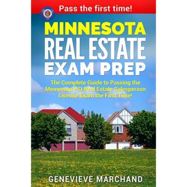 Minnesota Real Estate Exam Prep: The Complete Guide to Passing the Minnesota PSI Real Estate Salesperson License Exam the First Time!
