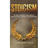 Stoicism: The Timeless Wisdom to Living a Good life - Develop Grit, Build Confidence, and Find Inner Peace (Practical Emotional Intelligence)