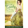 The Country House Courtship: A Novel of Regency England