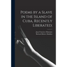 Poems by a Slave in the Island of Cuba, Recently Liberated;