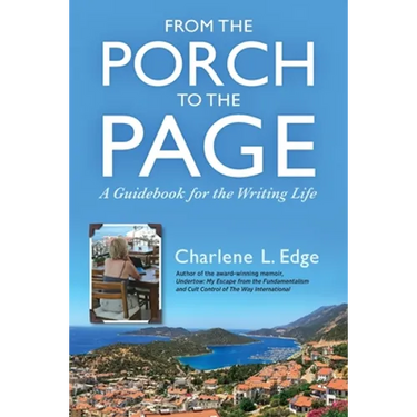 From the Porch to the Page: A Guidebook for the Writing Life