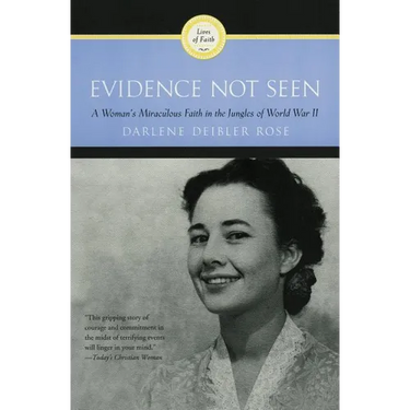 Evidence Not Seen: A Woman's Miraculous Faith in the Jungles of World War II