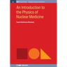 An Introduction to the Physics of Nuclear Medicine