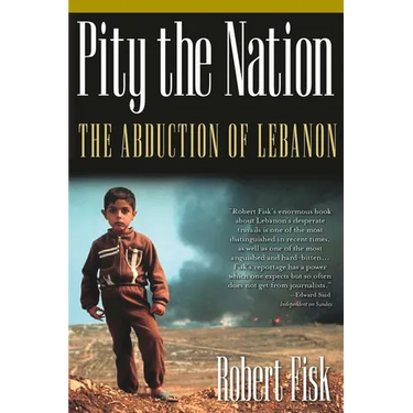 Pity the Nation: The Abduction of Lebanon