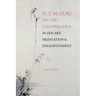 D. T. Suzuki on the Unconscious in Zen Art, Meditation, and Enlightenment