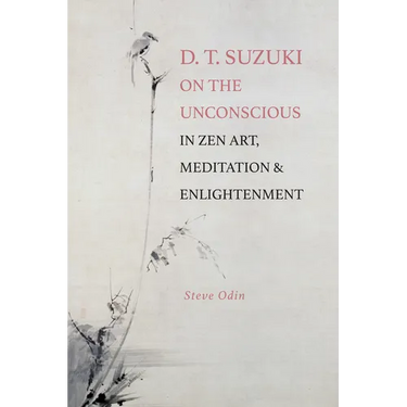 D. T. Suzuki on the Unconscious in Zen Art, Meditation, and Enlightenment