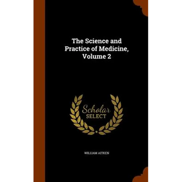 The Science and Practice of Medicine, Volume 2
