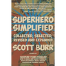 Superhero Simplified: Collected, Selected, Revised and Expanded