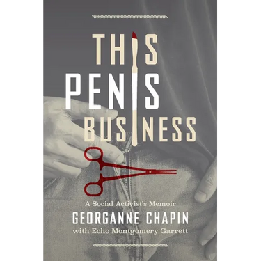This Penis Business: A Social Activist's Memoir