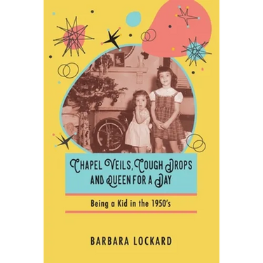 Chapel Veils, Cough Drops and Queen for a Day: Being a Kid in the 1950's