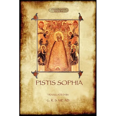 Pistis Sophia: a gnostic scripture