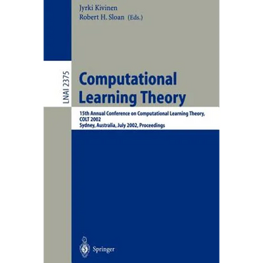 Computational Learning Theory: 15th Annual Conference on Computational Learning Theory, Colt 2002, Sydney, Australia, July 8-10, 2002. Proceedings