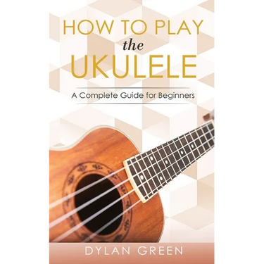 How to Play the Ukulele: A Complete Guide for Beginner